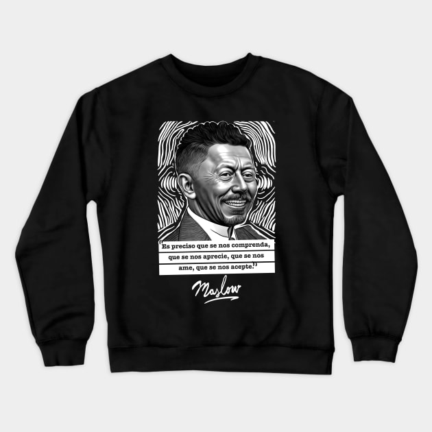 ABRAHAM MASLOW QUOTES Crewneck Sweatshirt by WISDOM HEARTS MX